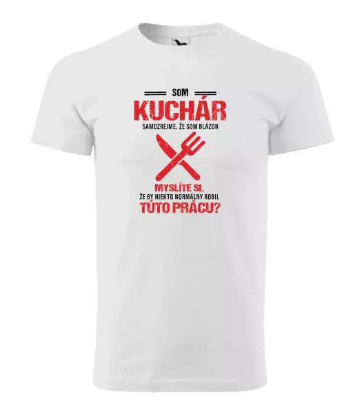 Pánske tričko Samozrejme, že som blázon - kuchár