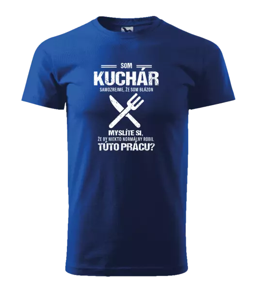 Pánske tričko Samozrejme, že som blázon - kuchár
