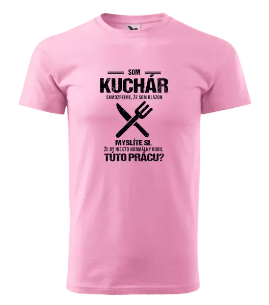 Pánske tričko Samozrejme, že som blázon - kuchár