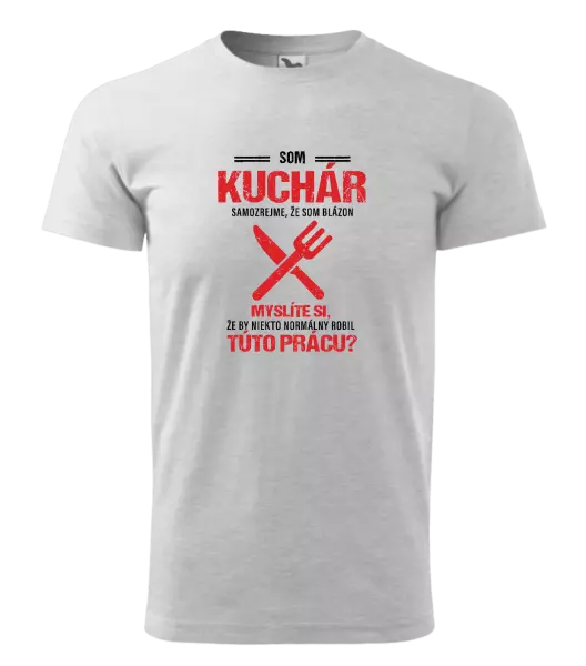 Pánske tričko Samozrejme, že som blázon - kuchár