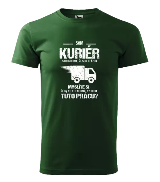 Pánske tričko Samozrejme, že som blázon - kuriér