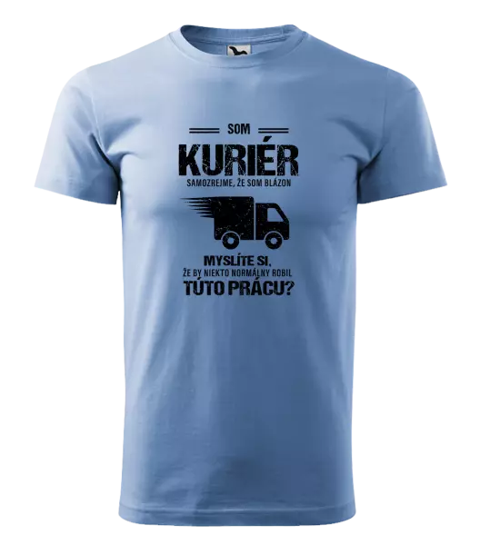 Pánske tričko Samozrejme, že som blázon - kuriér