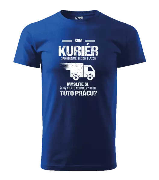 Pánske tričko Samozrejme, že som blázon - kuriér