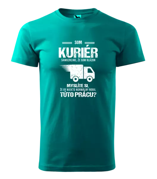 Pánske tričko Samozrejme, že som blázon - kuriér
