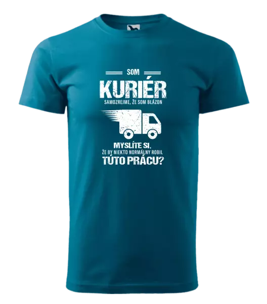 Pánske tričko Samozrejme, že som blázon - kuriér