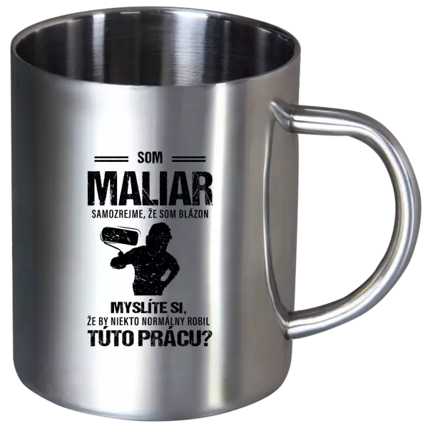 Nerezový hrnček Samozrejme, že som blázon - maliar