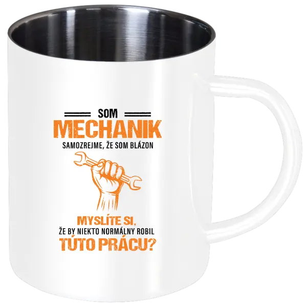 Nerezový hrnček Samozrejme, že som blázon - mechanik