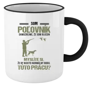 Hrnček Samozrejme, že som blázon - poľovník