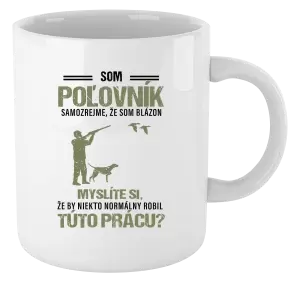 Hrnček Samozrejme, že som blázon - poľovník