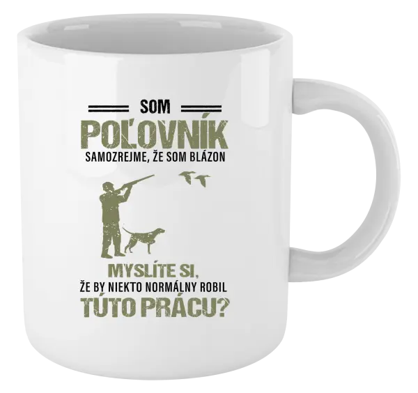 Hrnček Samozrejme, že som blázon - poľovník