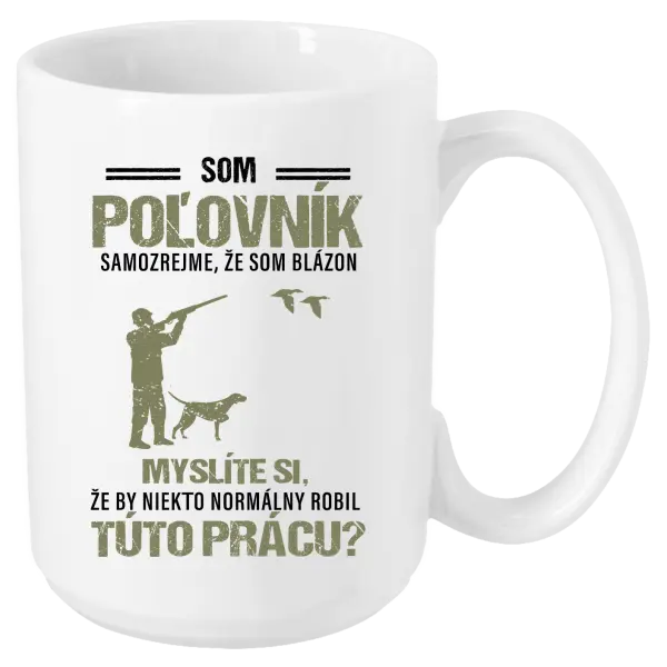 Hrnček Samozrejme, že som blázon - poľovník