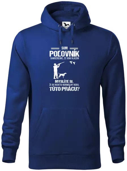 Pánska mikina Samozrejme, že som blázon - poľovník