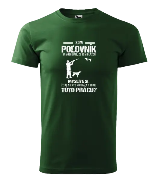 Pánske tričko Samozrejme, že som blázon - poľovník