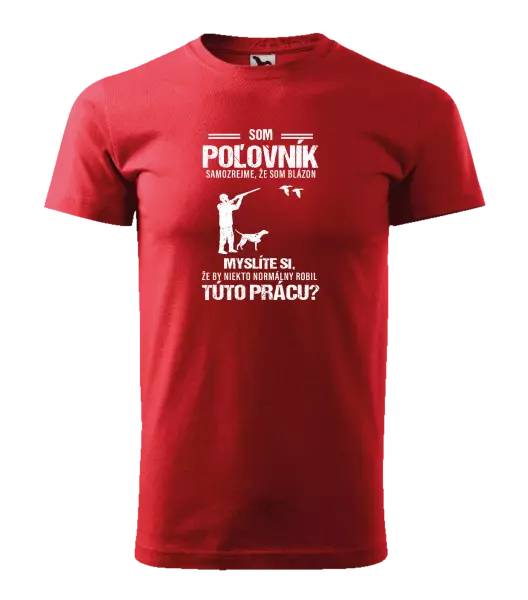 Pánske tričko Samozrejme, že som blázon - poľovník