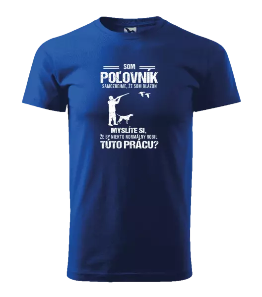 Pánske tričko Samozrejme, že som blázon - poľovník