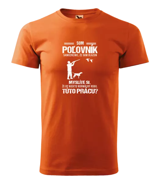 Pánske tričko Samozrejme, že som blázon - poľovník