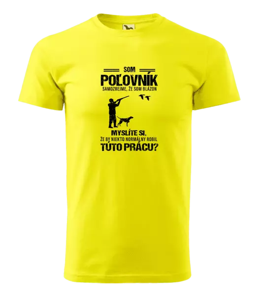 Pánske tričko Samozrejme, že som blázon - poľovník
