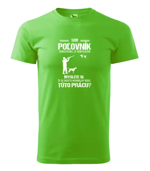 Pánske tričko Samozrejme, že som blázon - poľovník