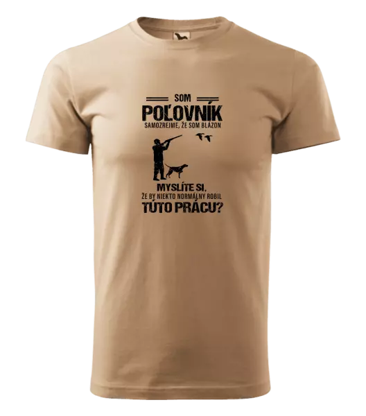 Pánske tričko Samozrejme, že som blázon - poľovník