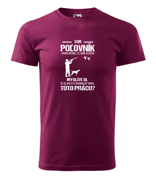 Pánske tričko Samozrejme, že som blázon - poľovník