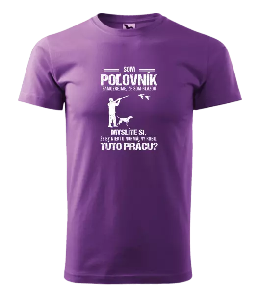 Pánske tričko Samozrejme, že som blázon - poľovník
