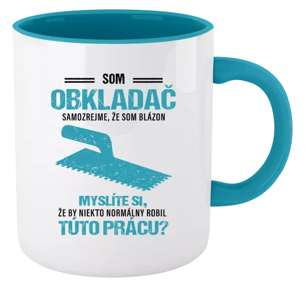 Hrnček  Samozrejme, že som blázon - obkladač