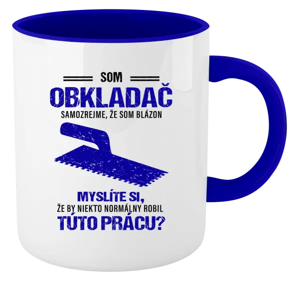 Hrnček  Samozrejme, že som blázon - obkladač
