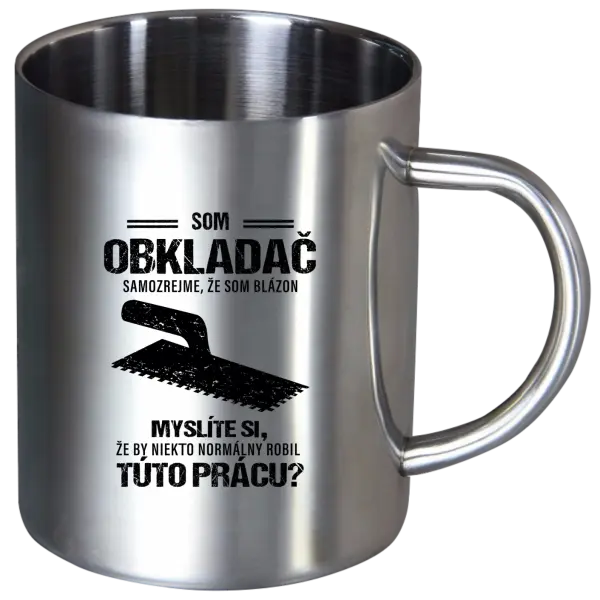 Nerezový hrnček Samozrejme, že som blázon - obkladač