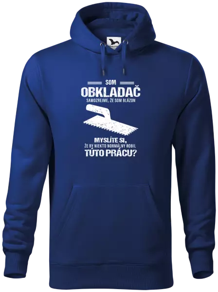 Pánska mikina Samozrejme, že som blázon - obkladač