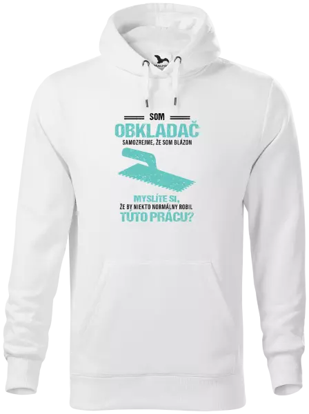 Pánska mikina Samozrejme, že som blázon - obkladač