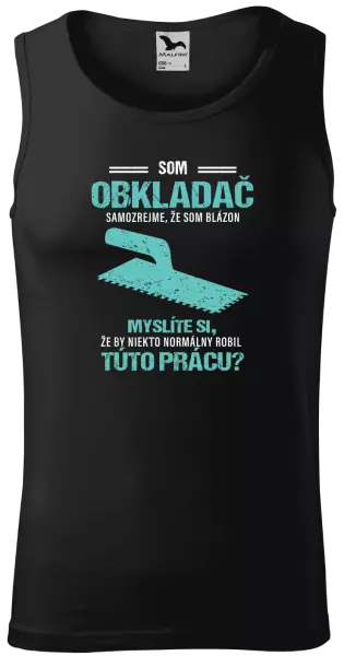 Pánske tielko Samozrejme, že som blázon - obkladač