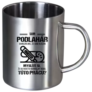 Nerezový hrnček Samozrejme, že som blázon - podlahár