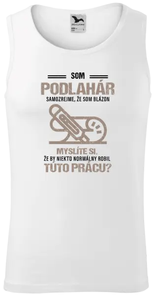 Pánske tielko Samozrejme, že som blázon - podlahár