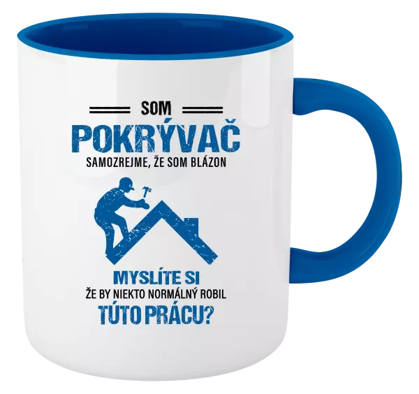 Hrnček  Samozrejme, že som blázon - pokrývač