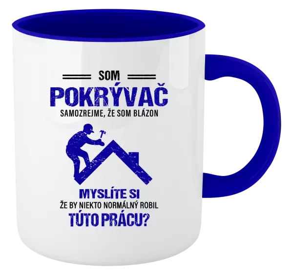 Hrnček  Samozrejme, že som blázon - pokrývač