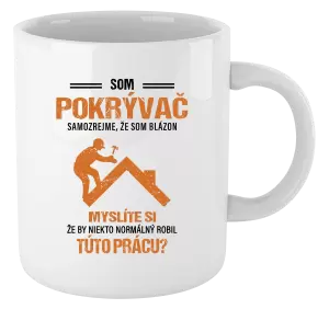 Hrnček Samozrejme, že som blázon - pokrývač