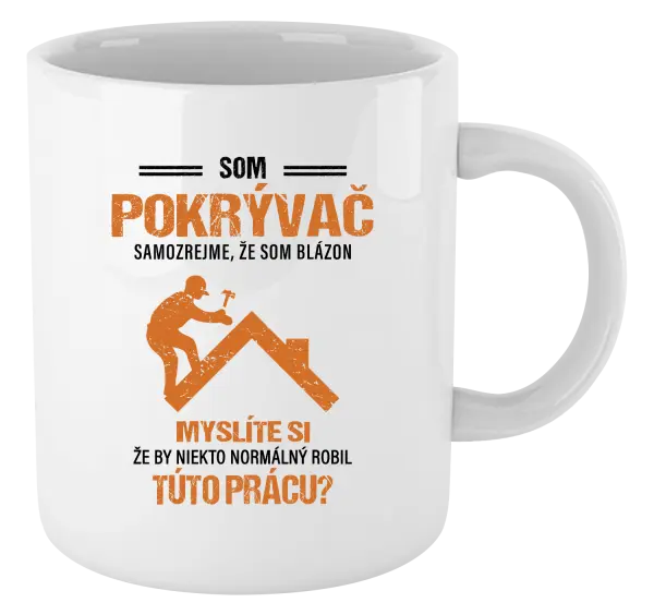Hrnček Samozrejme, že som blázon - pokrývač
