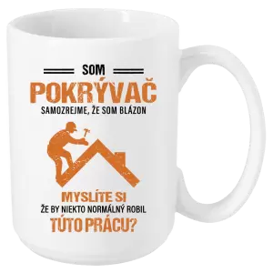 Hrnček Samozrejme, že som blázon - pokrývač