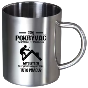 Nerezový hrnček Samozrejme, že som blázon - pokrývač