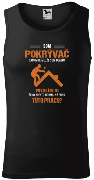 Pánske tielko Samozrejme, že som blázon - pokrývač