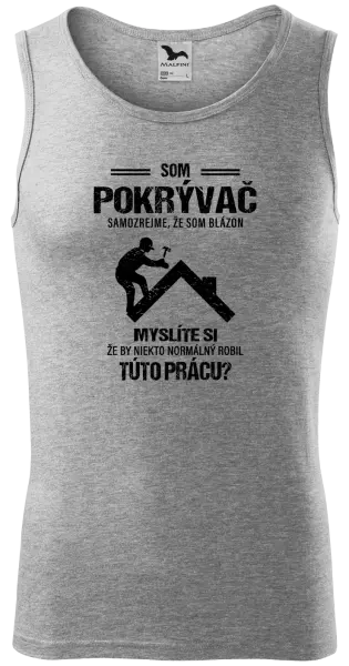 Pánske tielko Samozrejme, že som blázon - pokrývač
