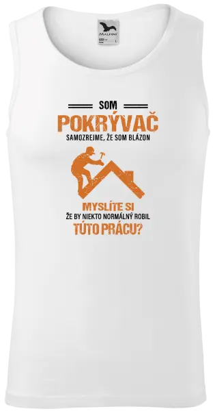 Pánske tielko Samozrejme, že som blázon - pokrývač