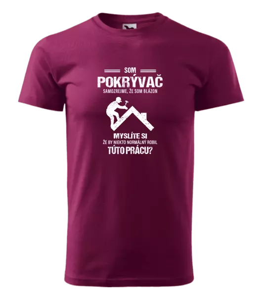 Pánske tričko Samozrejme, že som blázon - pokrývač