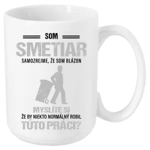 Hrnček Samozrejme, že som blázon - smetiar