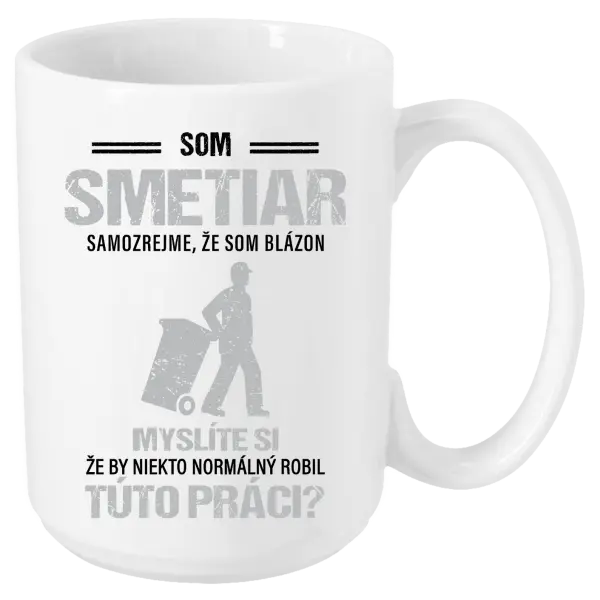 Hrnček Samozrejme, že som blázon - smetiar