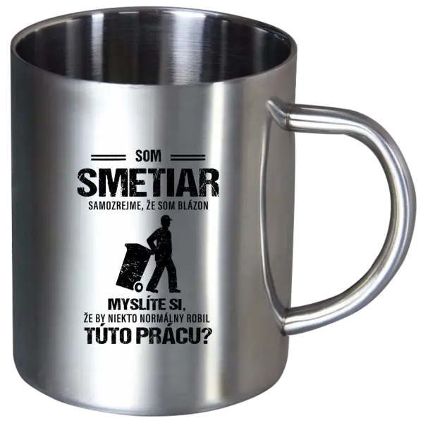 Nerezový hrnček Samozrejme, že som blázon - smetiar