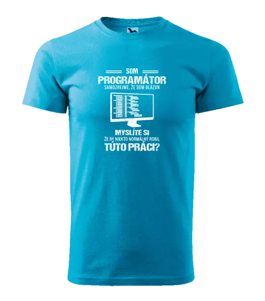 Pánske tričko Samozrejme, že som blázon - programátor