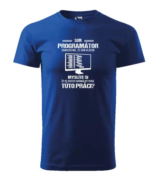Pánske tričko Samozrejme, že som blázon - programátor