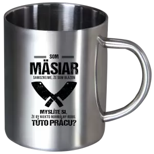 Nerezový hrnček Samozrejme, že som blázon - mäsiar