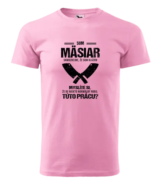 Pánske tričko Samozrejme, že som blázon - mäsiar